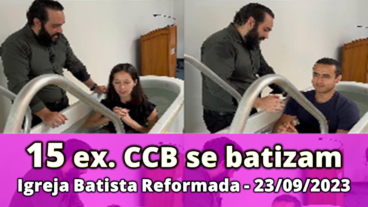 15 ex. CCB se Batizam na Igreja Batista Reformada em Curitiba em 23/09/2023
