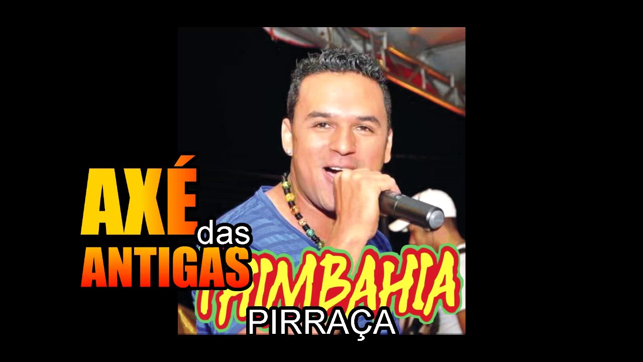 Pirraça - Thimbahia - Axé das Antigas - Axé Retrô - Relíquia