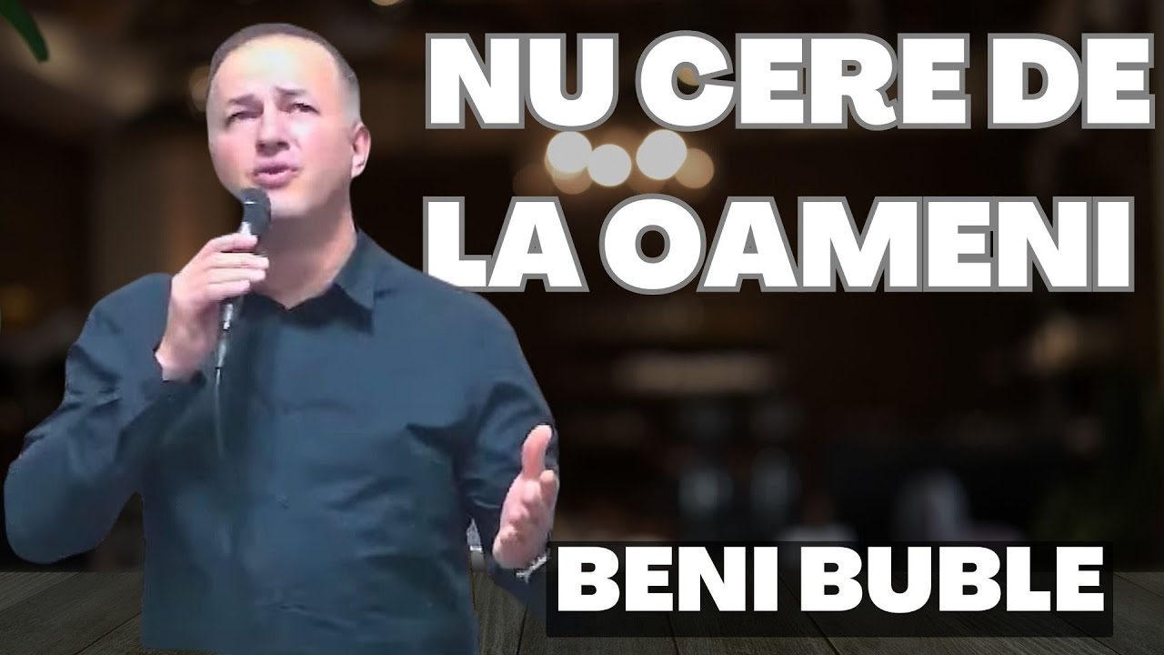 Beni Buble- Nu cere de la oameni | NOU 2024