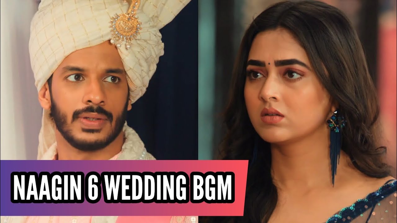 Naagin 6 Wedding BGM | BGM From Ep 94