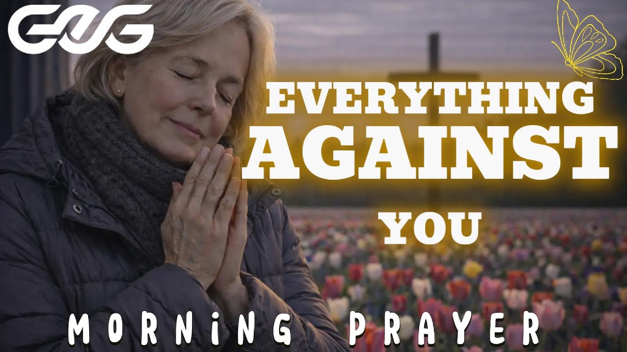 Pray This When Everything Feels Against You