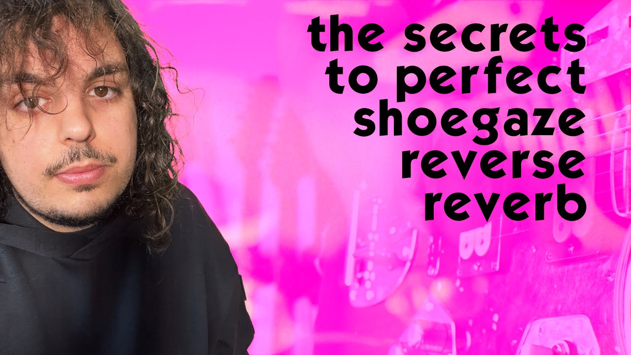 my reverse reverb secrets for the best shoegaze guitar sound