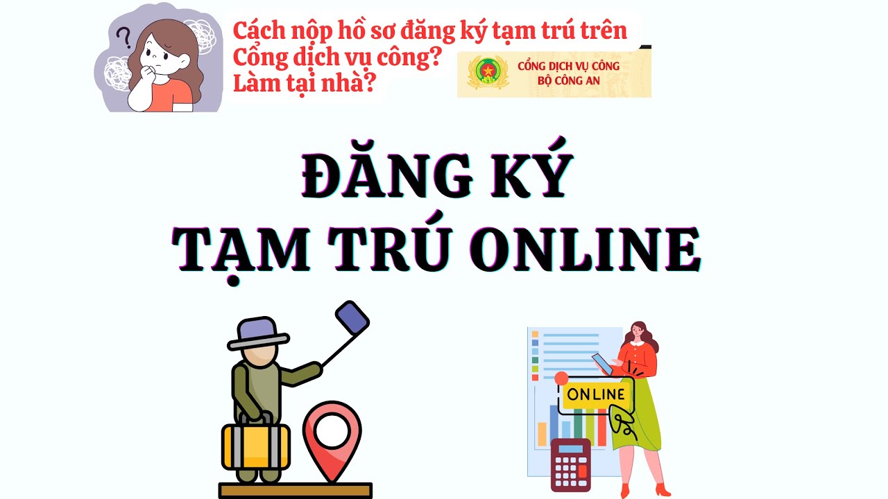 Hướng dẫn đăng ký tạm trú trên Cổng dịch vụ công mới nhất