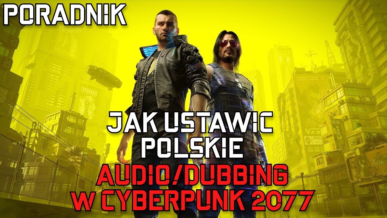 JAK USTAWIĆ POLSKIE AUDIO/DUBBING na STEAM w CYBERPUNK 2077 | PORADNIK