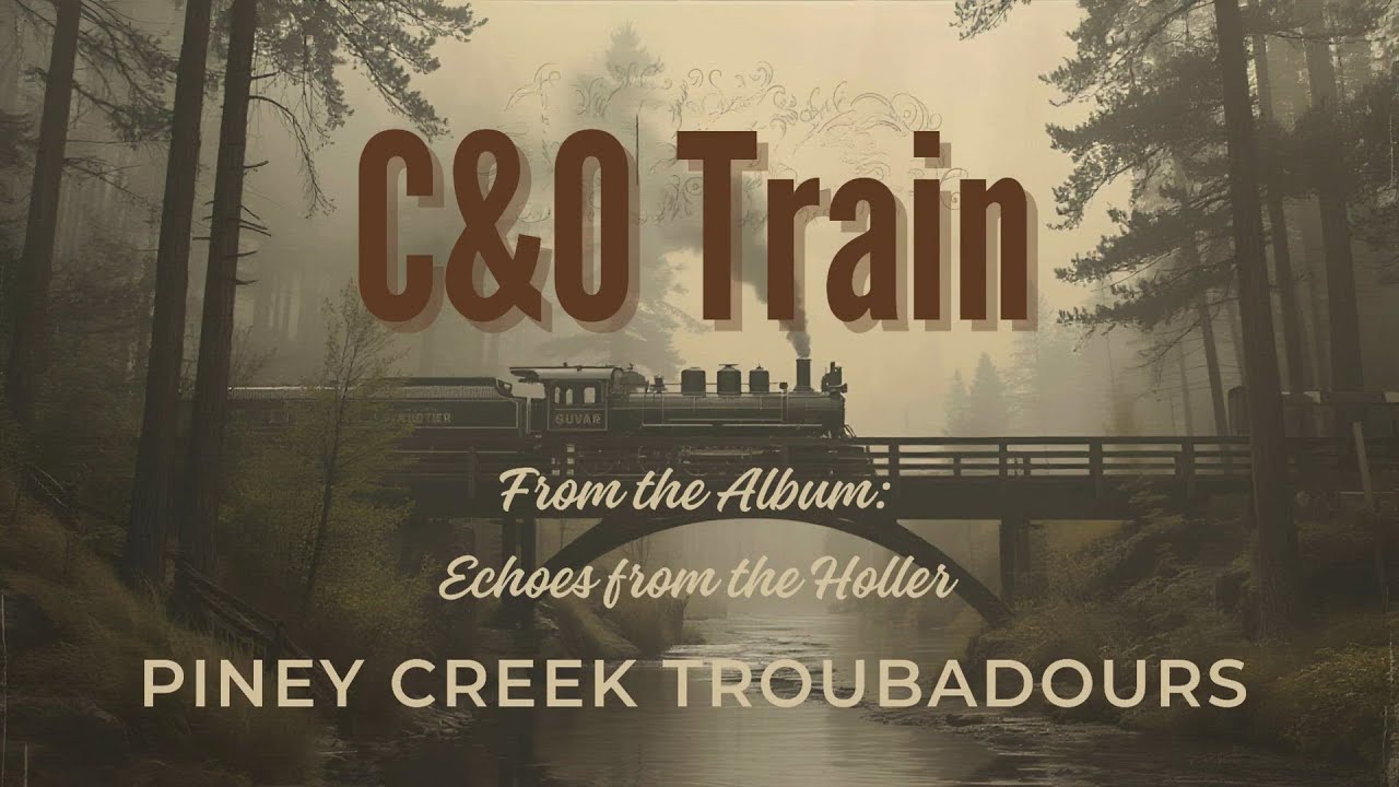 Piney Creek Trubadors - The C & O Train