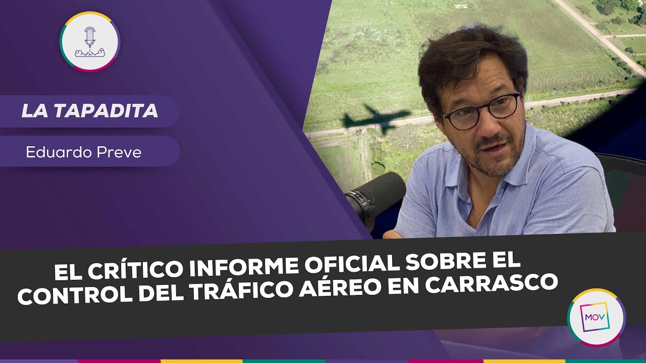 #LaTapadita: El crítico informe oficial sobre el control del tráfico aéreo en Carrasco | E. Preve