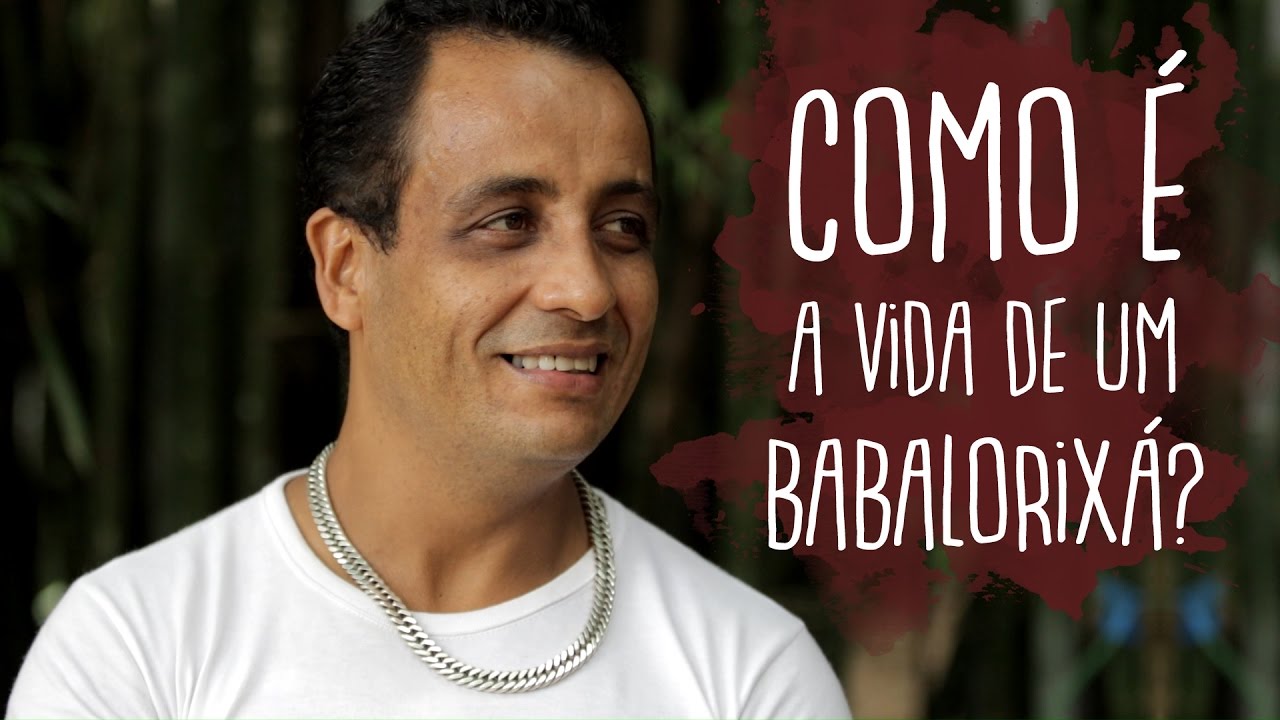 Como &eacute; a vida de um Babalorix&aacute;? - Os Sete Sentidos da Vida
