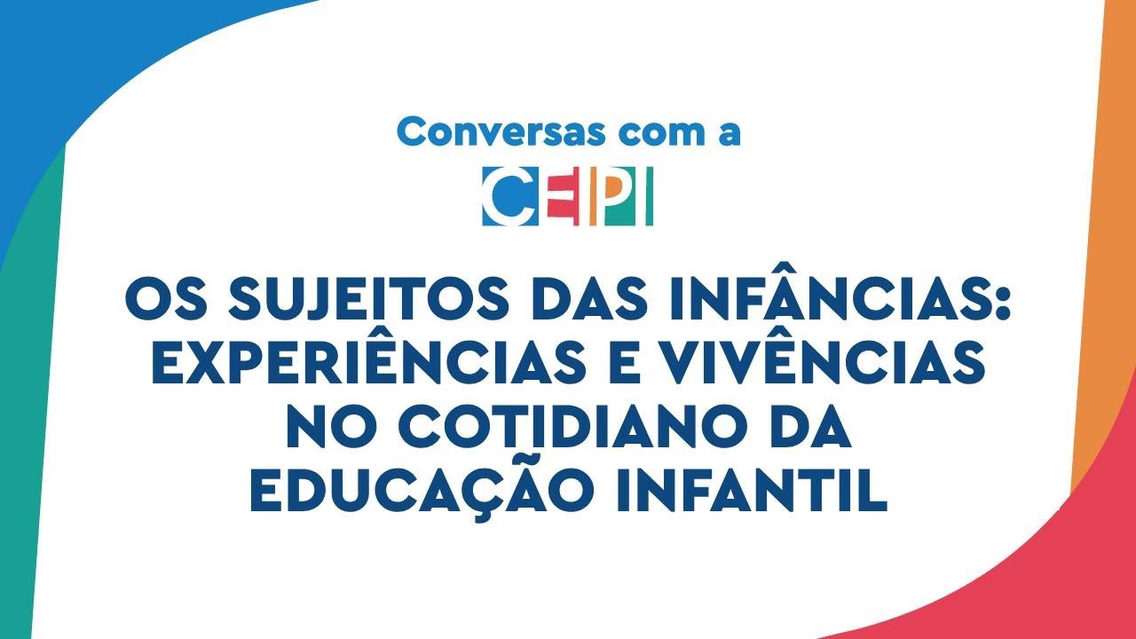 Os sujeitos das infâncias: experiências e vivências no cotidiano da Educação Infantil