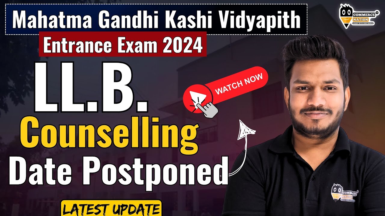MGKVP Entrance Exam 2024 -25 | LL.B Counselling Date Postponed || Watch Now
