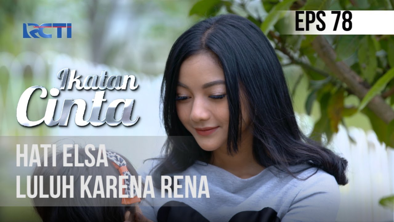 IKATAN CINTA - Hati Elsa Luluh Karena Rena