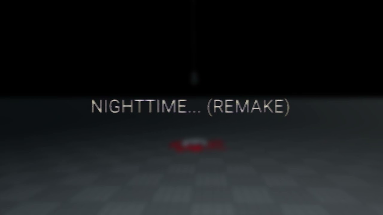 NIGHTTIME... (REMADE)