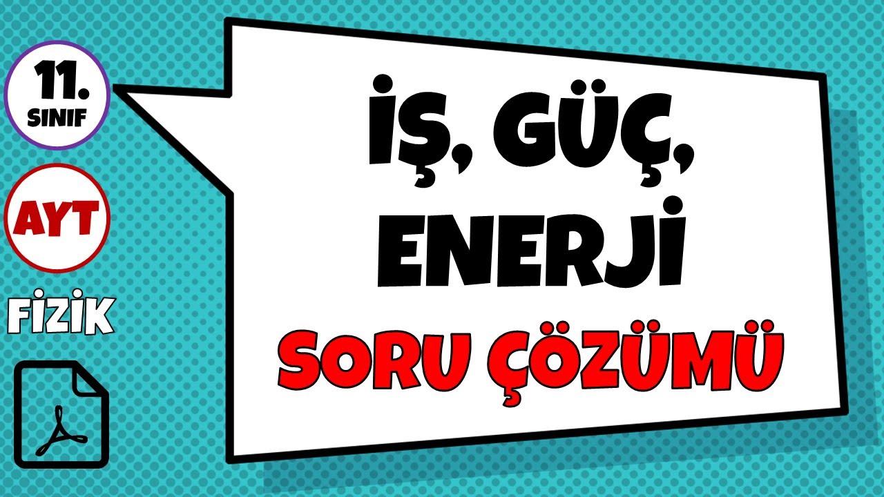 İş, Güç, Enerji - Soru Çözümü | 11.Sınıf ve AYT Fizik (+PDF)