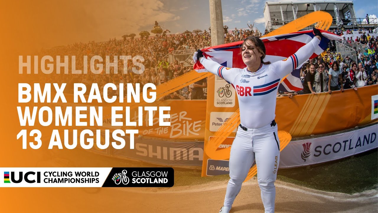 Women Elite BMX Racing Highlights - 2023 UCI Cycling World Championships