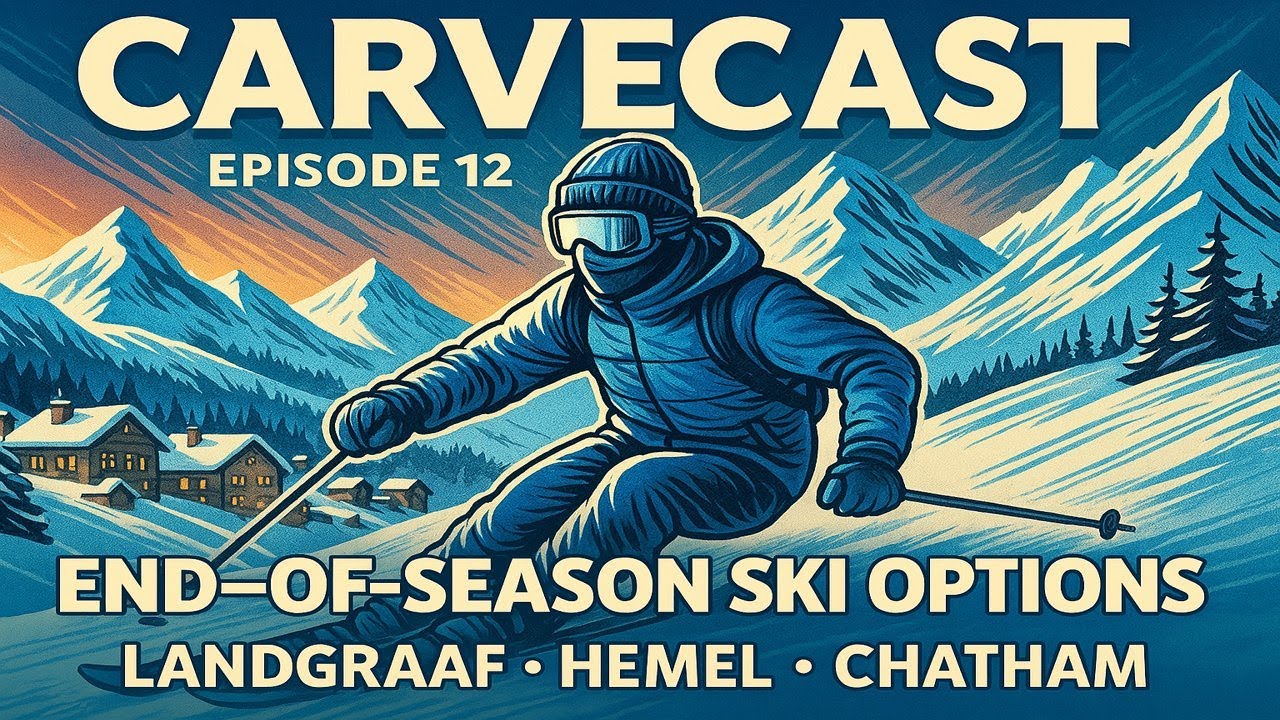 Carve Cast Episode 12 - End-of-Season Ski Options: 3 Places to ski & How To Choose A Ski Instructor