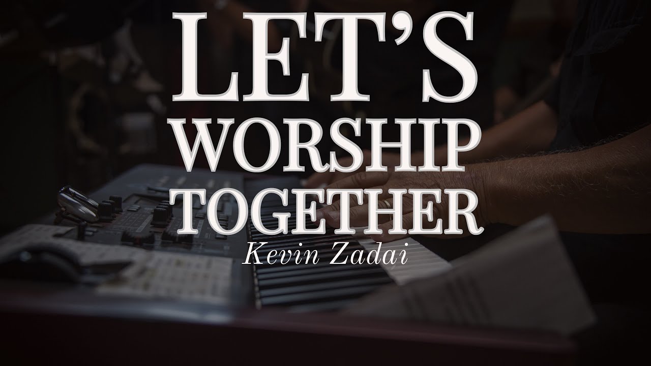Let's Worship Together - Kevin Zadai - With One Fire Worship