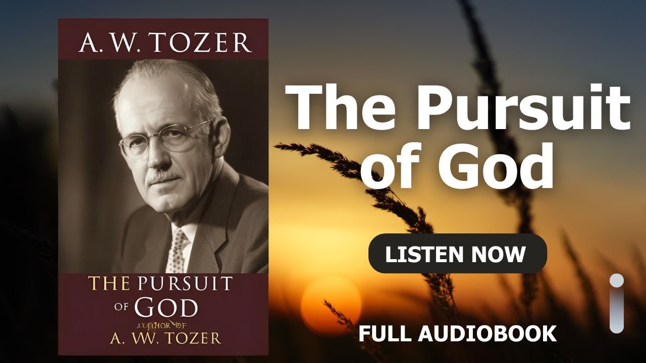 The Pursuit of God by A. W. Tozer | Chapter-by-Chapter Study & Reflection