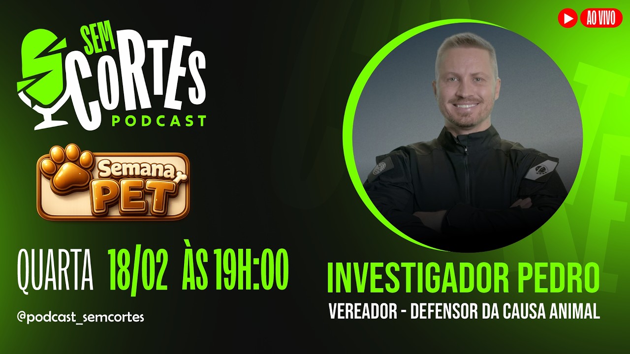 Investigador Pedro - Vereador Defensor da Causa Animal | Sem Cortes #78