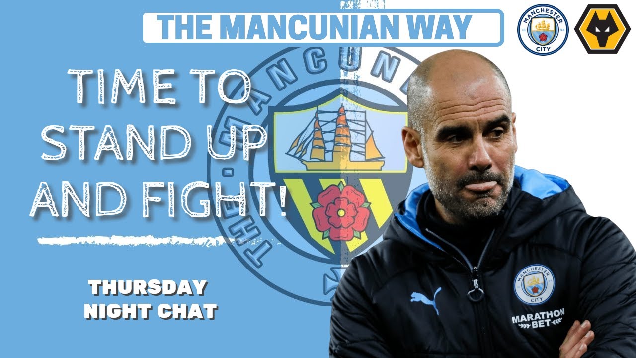 STAND UP AND FIGHT! THURSDAY NIGHT CHAT - #mcfc #mancity #pep #football #wfc #wolves #haaland #rodri