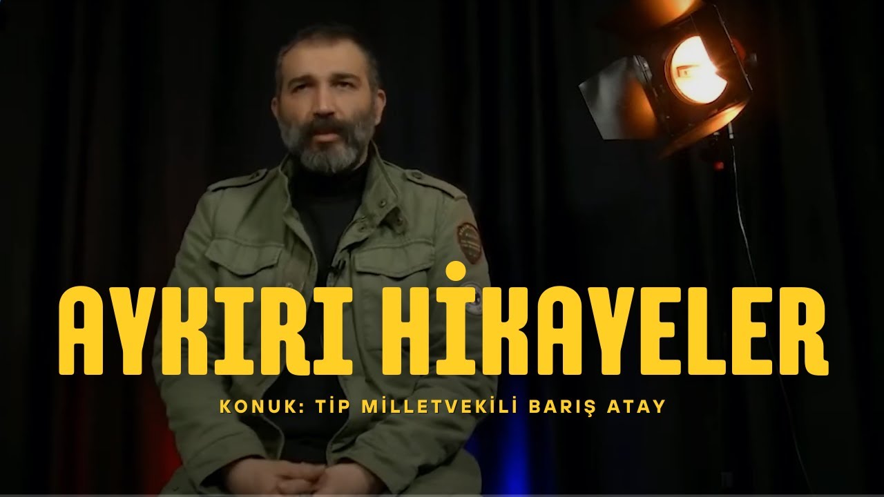 Gazi İsmailoğulları ile Aykırı Hikayeler - Konuk: Tip Milletvekili Barış Atay