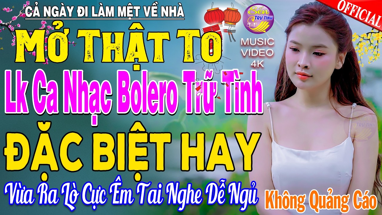 LK Nhạc Trữ Tình Bolero KHÔNG QUẢNG CÁO Cả Xóm Phê -TUYỆT PHẨM Bolero Sến Xưa Ngọt Ngào TOÀN BÀI HAY