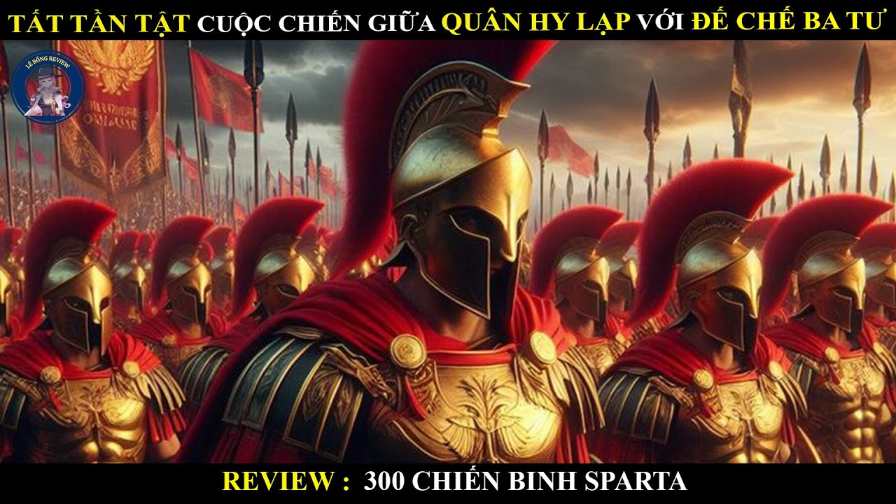 TẤT TẦN TẬT CUỘC CHIẾN GIỮA QUÂN HY LẠP VÀ ĐẾ CHẾ BA TƯ || 300 FIGHTER SPARTA