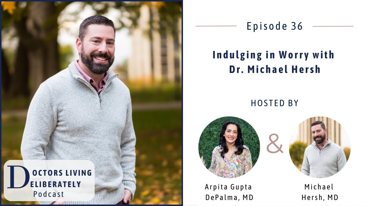 36. Indulging in Worry with Dr. Michael Hersh