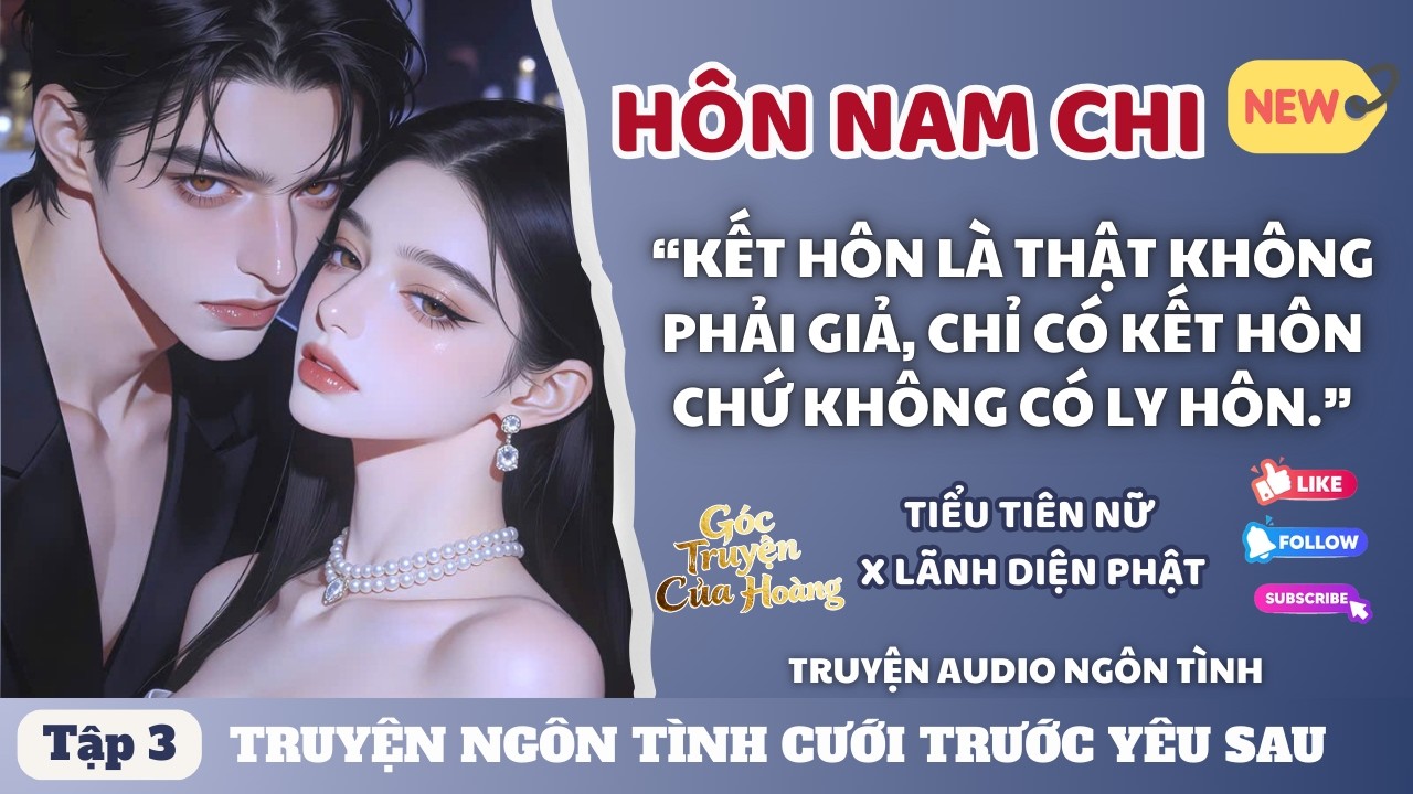 Tập 3 || Hôn Nam Chi - Lời Cầu Hôn Của P.h.ật Mặt Lạnh - Audio Ngôn Tình.