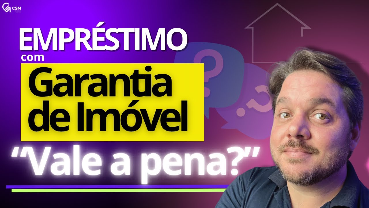Cr&eacute;dito com Garantia de Im&oacute;vel: An&aacute;lise com Comparativo de Tipos de Empr&eacute;stimos