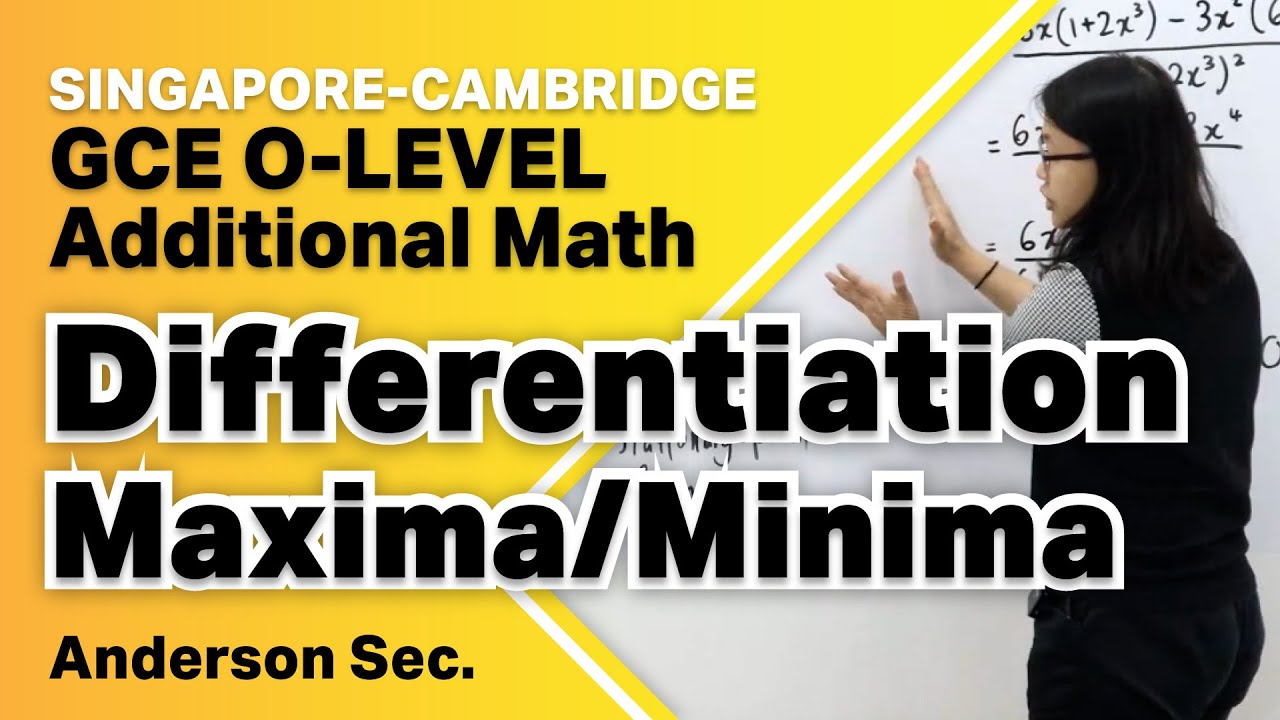O-Level Additional Math | Differentiation - Maxima & Minima | Anderson Secondary School