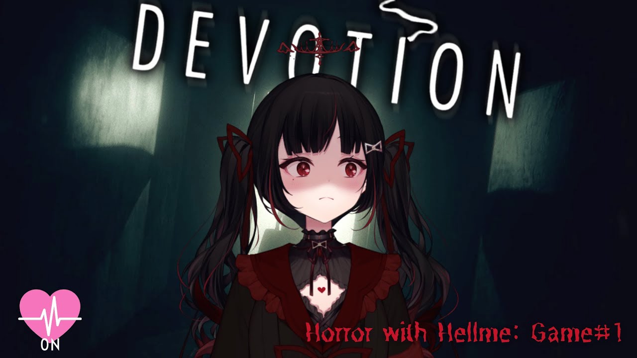 【Horror with Hellme: Game #1】Devotion