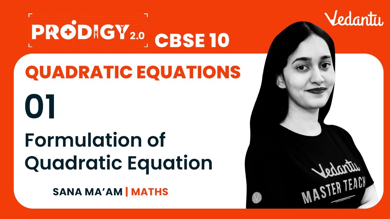 Quadratic Equations - 1 | Formulation of Quadratic Equations | Class 10 Maths | Vedantu 9&10 English