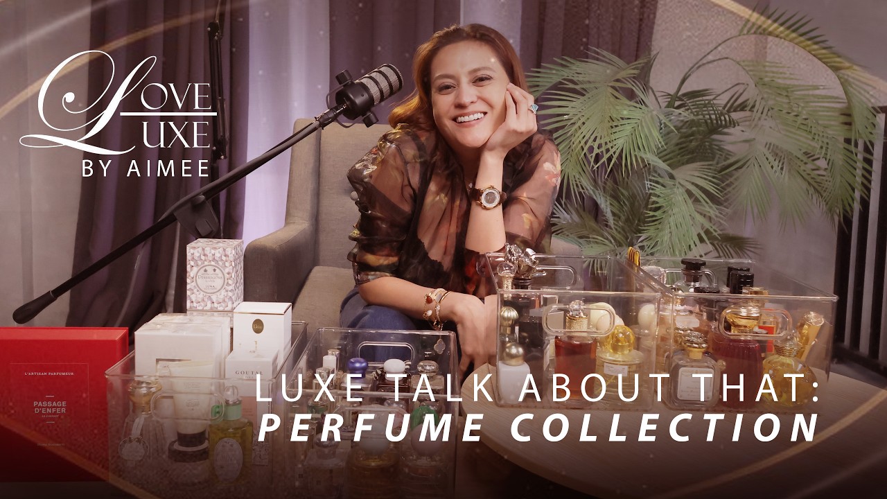 Luxe Talk About That: Коллекция парфюмерии | LoveLuxe by Aimee, Эпизод 12