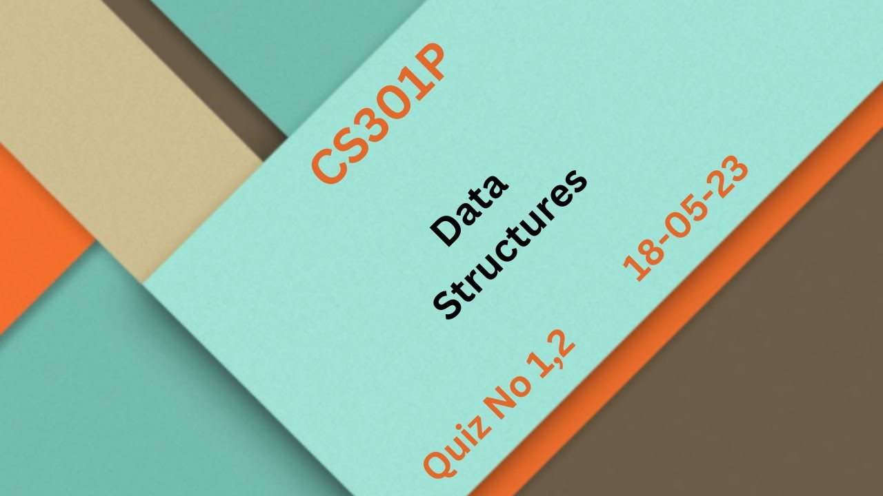 CS301P Data Structures  Lab 1, 2  Quiz Solution