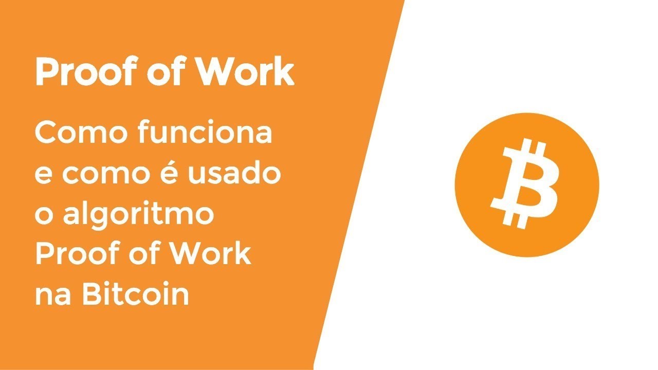 Como funciona e para que serve o algoritmo Proof of Work usado pela Bitcoin