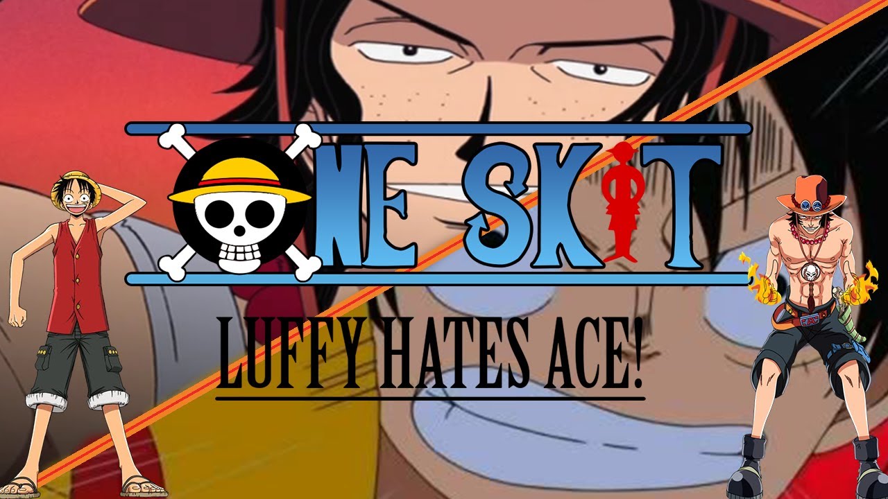 Luffy Hates Ace (One Piece Parody)