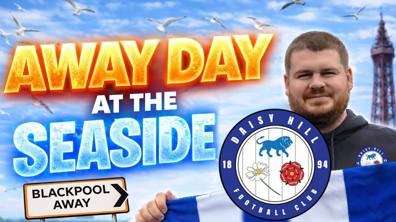 6 GOAL THRILLER DAISY HILL AWAY DAY!!