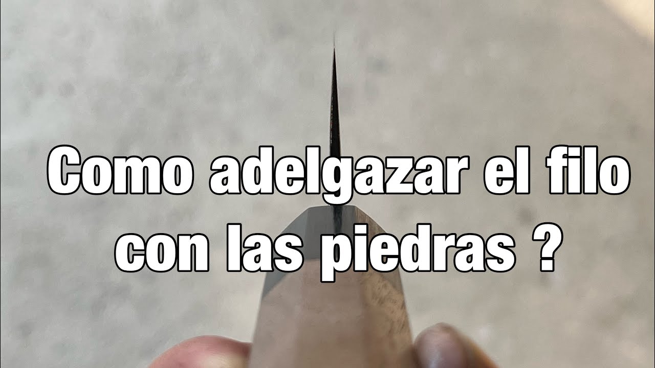 Como adelgazar el filo con las piedras ?