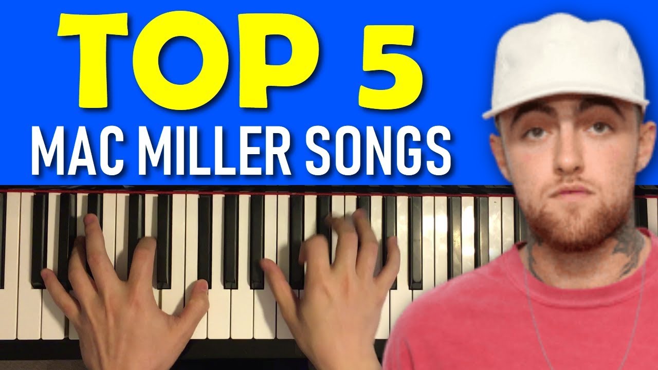 TOP 5 MAC MILLER SONGS PLAYED ON PIANO (Tribute)