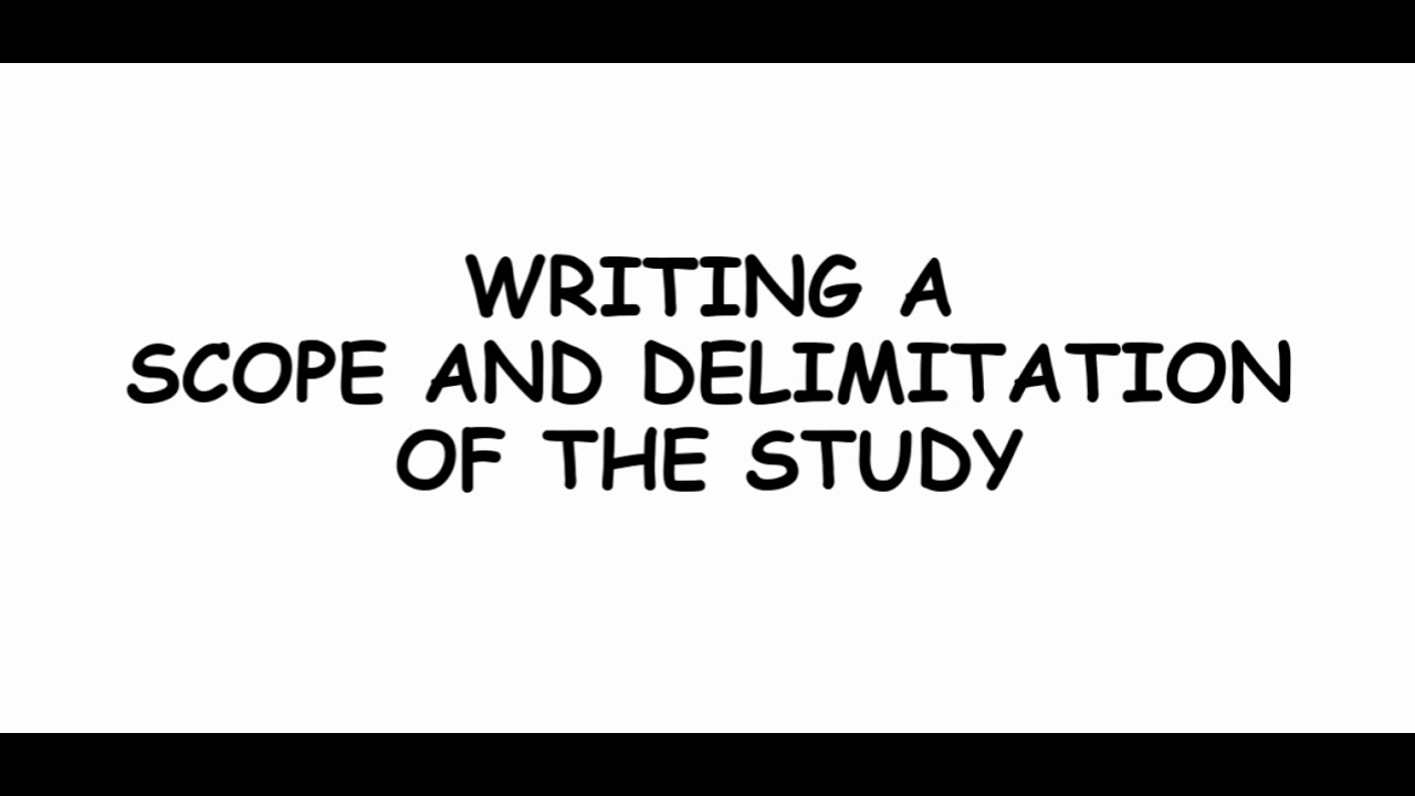 EASY WAY TO WRITE THE SCOPE AND DELIMITATION OF THE STUDY