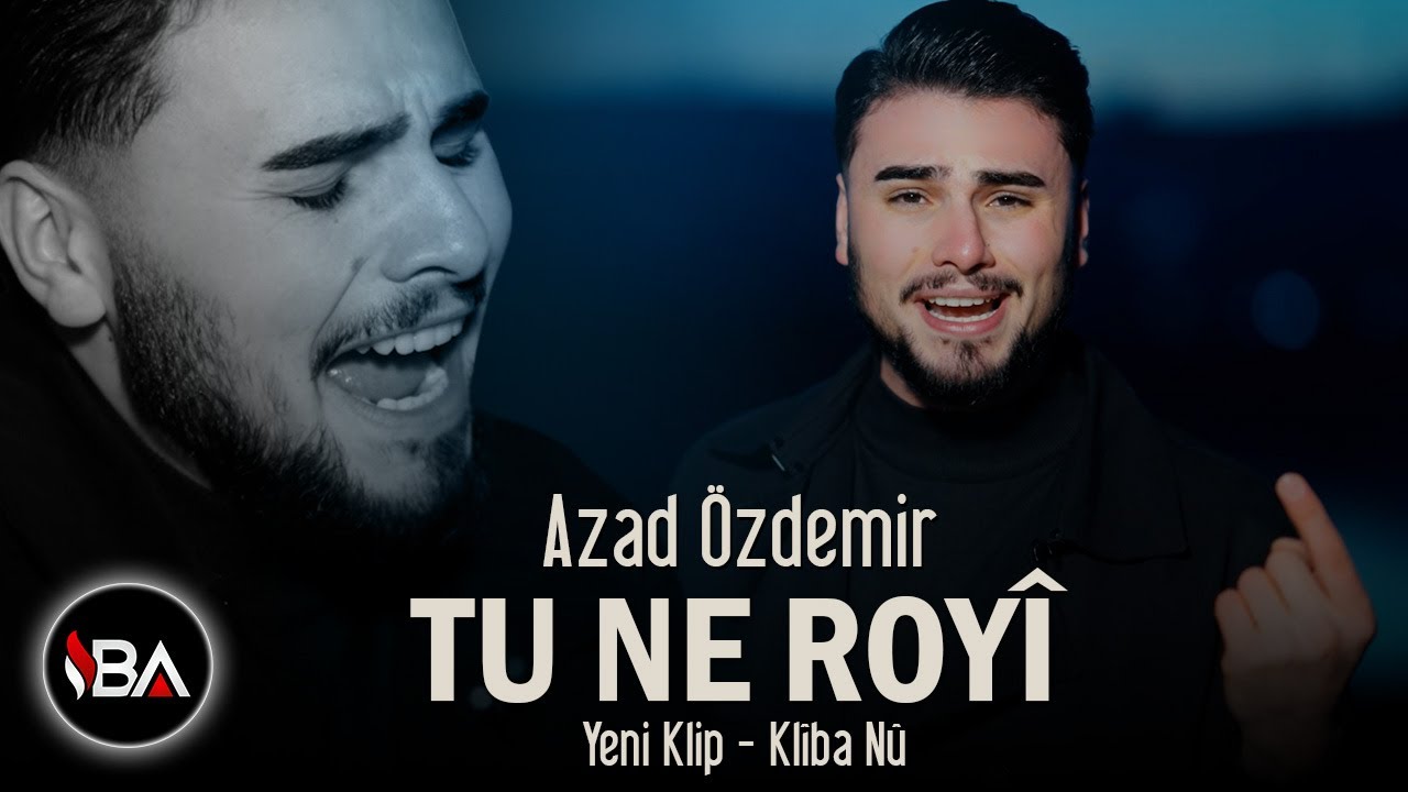AZAD ÖZDEMİR - TU NE ROYÎ / YENİ KLİP 2026 [Official Music Video] Emremine Ser Te Çuye