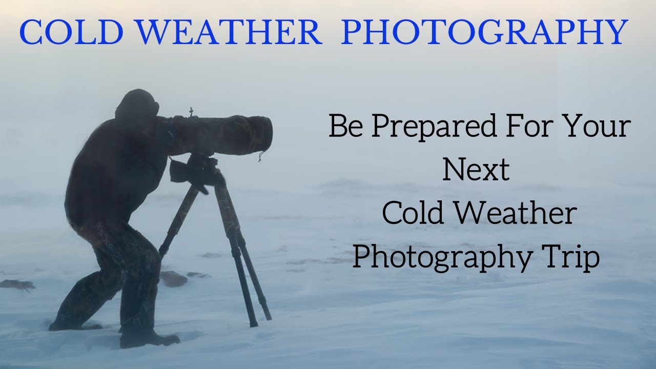 Cold Weather Photography-TIPS ON PHOTOGRAPHY GEAR AND CLOTHING TO SERVE THE NATURE PHOTOGRAPHER