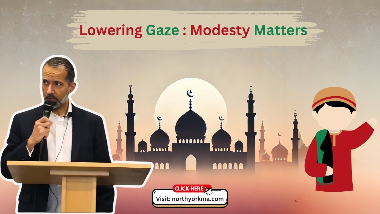 Guard Your Gaze, Guard Your Heart: Lessons from Surat Al Nur | Jummah Khutbah by Abu Ilyas