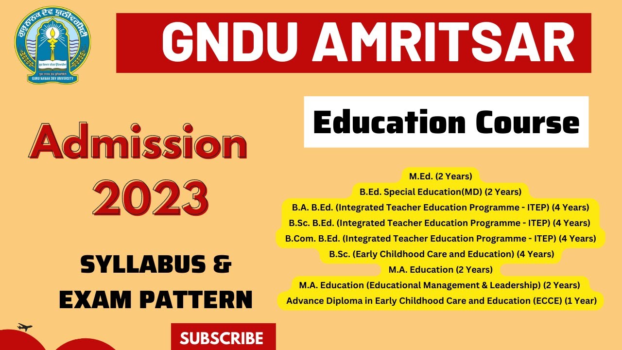 GNDU ADMISSION 2023-23 ,BED , BA.BED, BSC.BED , MA EDUCATION COURSES SYLLABUS & EXAM PATTERN