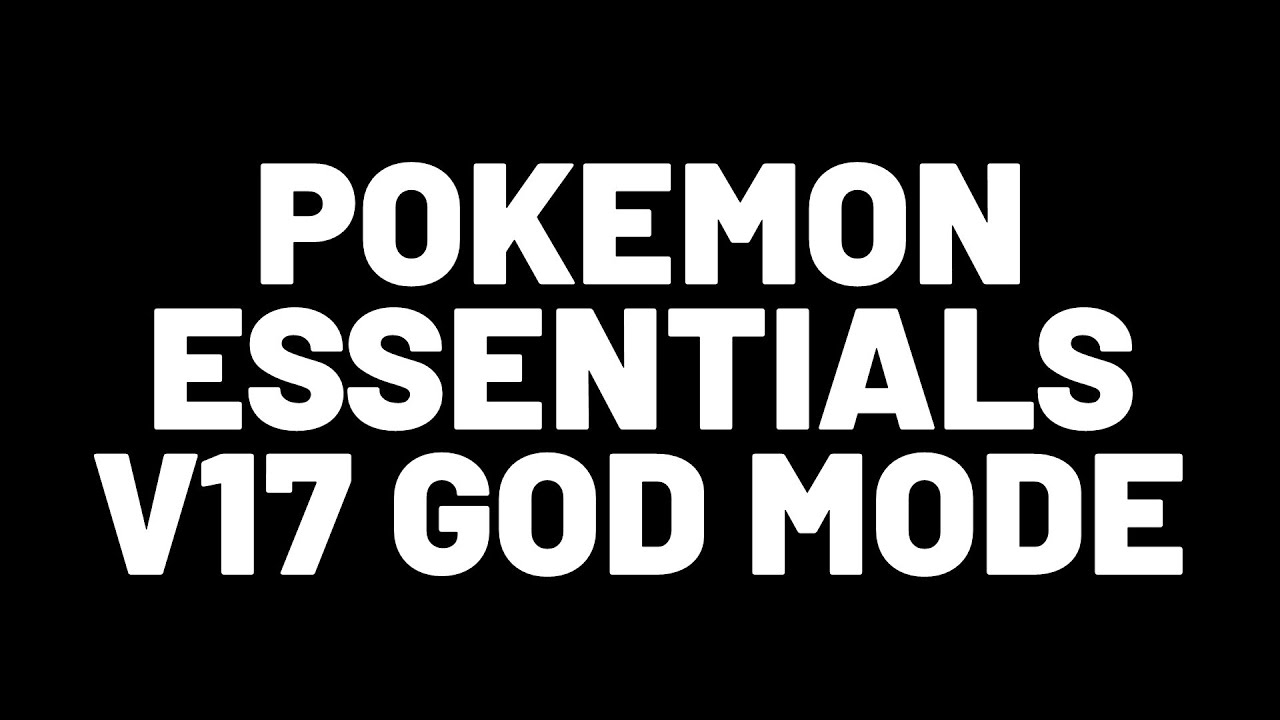 [GMG] [07] [02] Pokemon Essentials God Mode (v17)