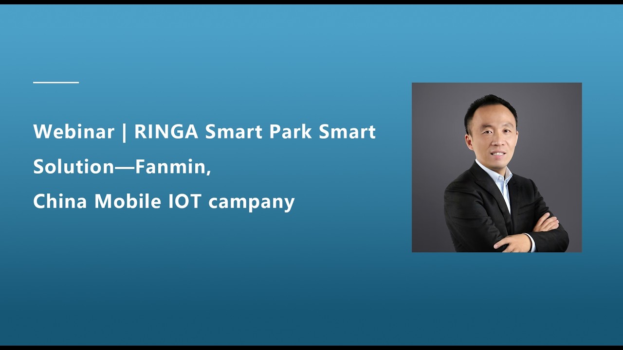 Webinar| How AIoT is Transforming Smart Parks | Min Fan, China Mobile IoT
