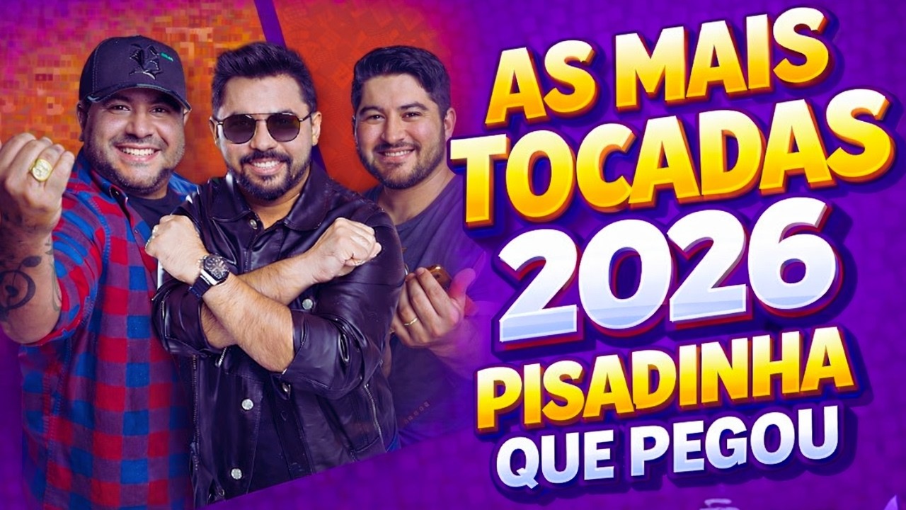 🔥💥 AS MAIS TOCADAS 2026 – A PISADINHA QUE PEGOU DE VEZ! 🎶🔥