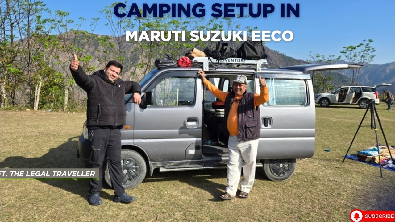 CAMPING SETUP IN MARUTI SUZUKI EECO | FT.THE LEGAL TRAVELLER