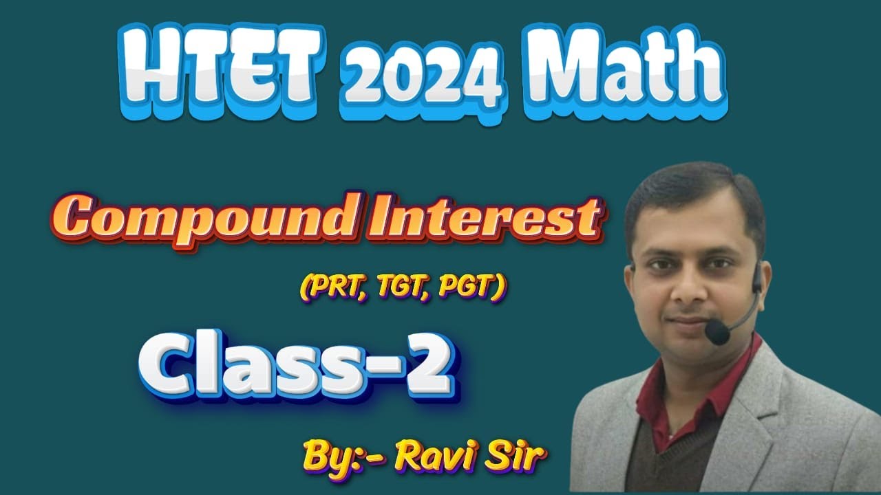 COMPOUND INTEREST CLASS -2 BY RAVI SIR CLASS FOR HTET PRT TGT PGT & CET