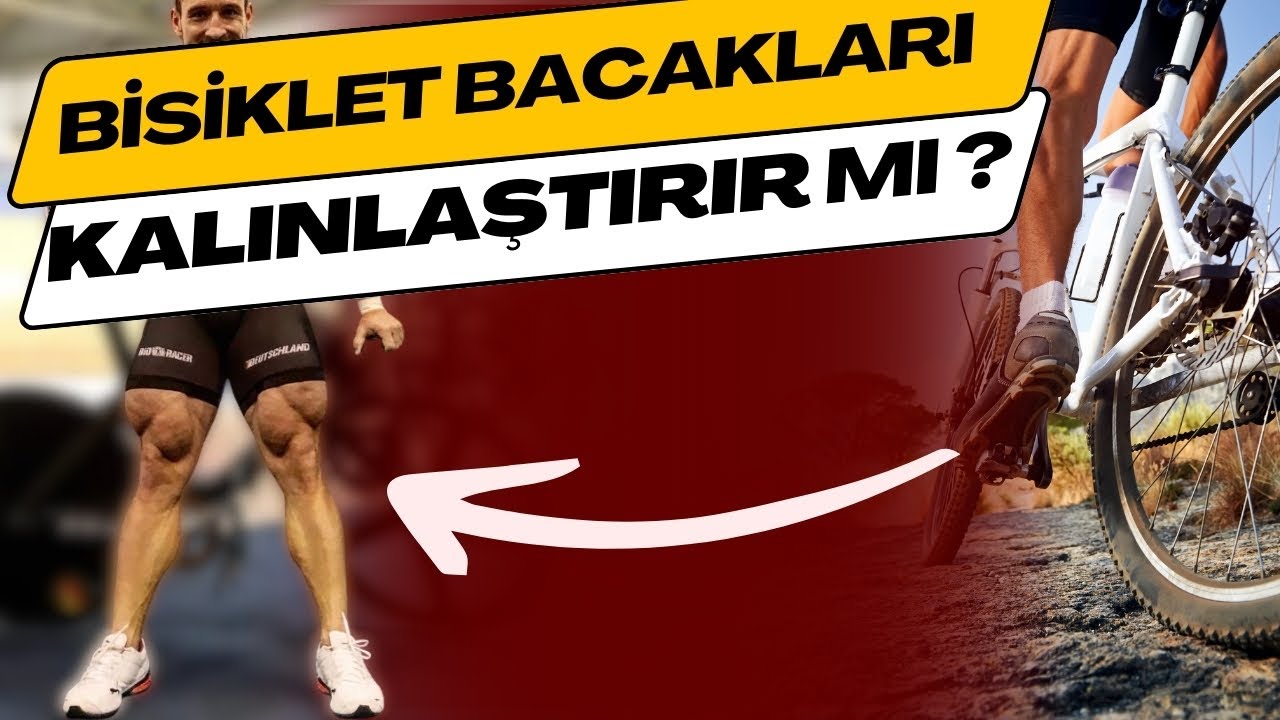 Bisiklet Bacakları Kalınlaştırır mı?