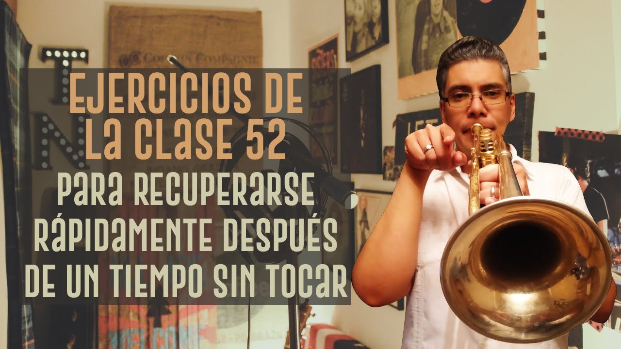 Ejercicios(Rutina Clase 52)de recuperación rápida luego de un período de inactividad con la trompeta